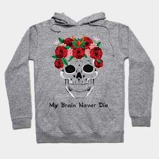 My Brain Never Die! Hoodie